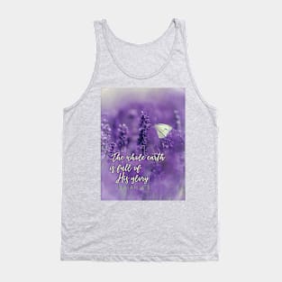 The whole earth is full of His glory! Isaiah 6:3 Tank Top